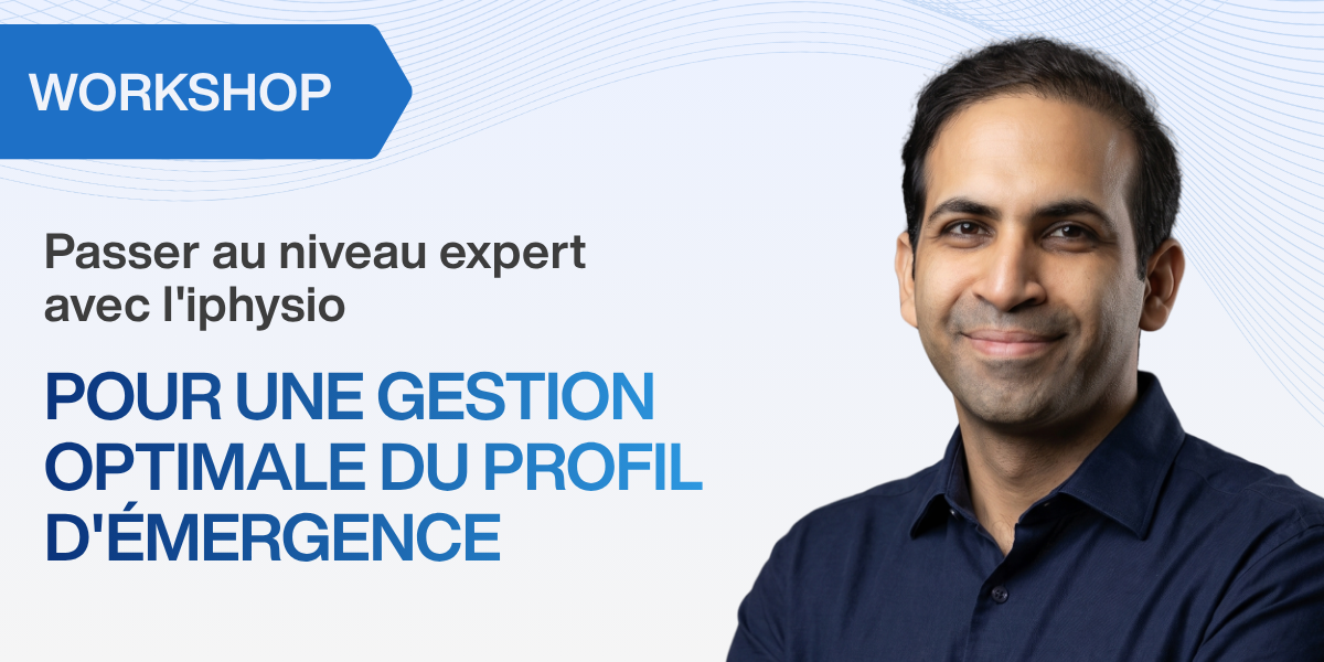 Passer au niveau expert avec l'Iphysio pour une gestion optimale du profil d'émergence 