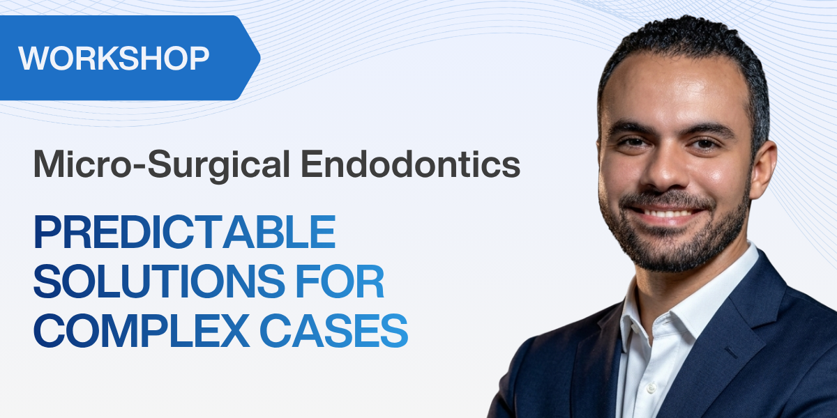 Micro-Surgical Endodontics: Predictable Solutions for Complex Cases