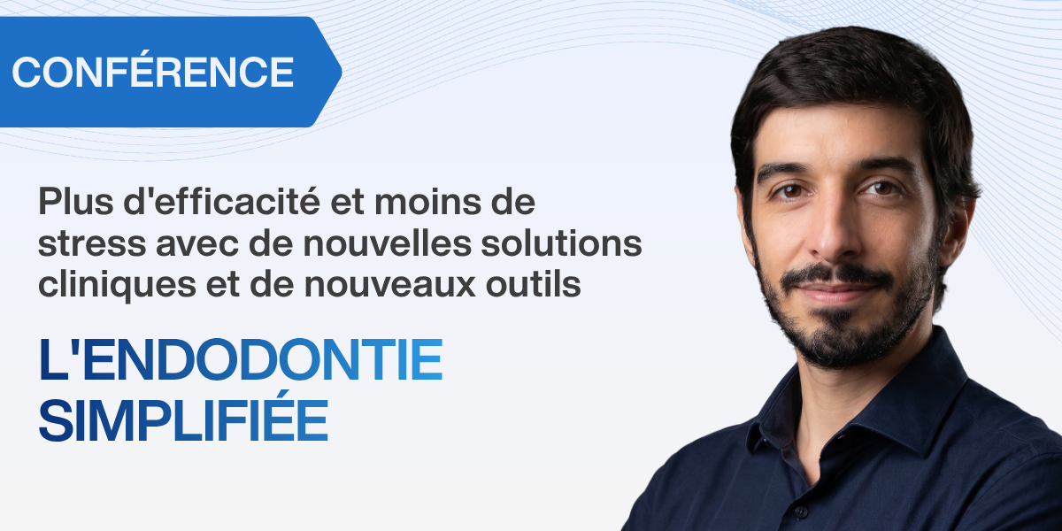  L'Endodontie simplifiée : plus d'efficacité et moins de stress avec de nouvelles solutions cliniques et de nouveaux outils 